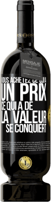 49,95 € Envoi gratuit | Vin rouge Édition Premium MBS® Réserve Vous achetez ce qui a un prix. Ce qui a de la valeur se conquiert Étiquette Noire. Étiquette personnalisable Réserve 12 Mois Récolte 2014 Tempranillo