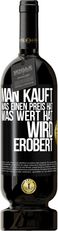 49,95 € Kostenloser Versand | Rotwein Premium Ausgabe MBS® Reserve Man kauft, was einen Preis hat. Was Wert hat, wird erobert Schwarzes Etikett. Anpassbares Etikett Reserve 12 Monate Ernte 2015 Tempranillo