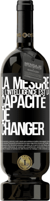 49,95 € Envoi gratuit | Vin rouge Édition Premium MBS® Réserve La mesure de l'intelligence est la capacité de changer Étiquette Noire. Étiquette personnalisable Réserve 12 Mois Récolte 2015 Tempranillo