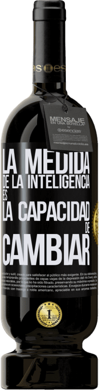 49,95 € Envío gratis | Vino Tinto Edición Premium MBS® Reserva La medida de la inteligencia es la capacidad de cambiar Etiqueta Negra. Etiqueta personalizable Reserva 12 Meses Cosecha 2015 Tempranillo