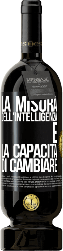 49,95 € Spedizione Gratuita | Vino rosso Edizione Premium MBS® Riserva La misura dell'intelligenza è la capacità di cambiare Etichetta Nera. Etichetta personalizzabile Riserva 12 Mesi Raccogliere 2015 Tempranillo