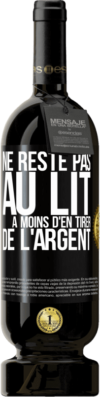 49,95 € Envoi gratuit | Vin rouge Édition Premium MBS® Réserve Ne reste pas au lit à moins d'en tirer de l'argent Étiquette Noire. Étiquette personnalisable Réserve 12 Mois Récolte 2015 Tempranillo