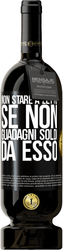 49,95 € Spedizione Gratuita | Vino rosso Edizione Premium MBS® Riserva Non stare a letto se non guadagni soldi da esso Etichetta Nera. Etichetta personalizzabile Riserva 12 Mesi Raccogliere 2016 Tempranillo