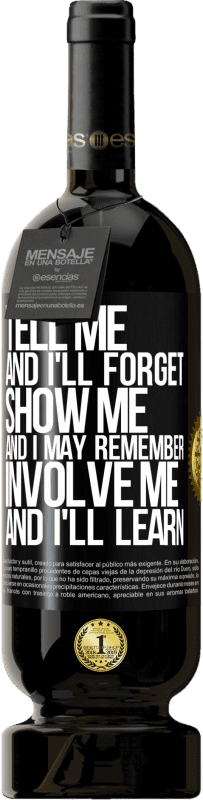 49,95 € 送料無料 | 赤ワイン プレミアム版 MBS® 予約する 教えてください、私は忘れます。見せてください、覚えているかもしれません。私を巻き込むと、私は学びます ブラックラベル. カスタマイズ可能なラベル 予約する 12 月 収穫 2016 Tempranillo
