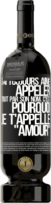 49,95 € Envoi gratuit | Vin rouge Édition Premium MBS® Réserve J'ai toujours aimé appeler tout par son nom, c'est pourquoi je t'appelle amour Étiquette Noire. Étiquette personnalisable Réserve 12 Mois Récolte 2015 Tempranillo