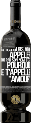 49,95 € Envoi gratuit | Vin rouge Édition Premium MBS® Réserve J'ai toujours aimé appeler tout par son nom, c'est pourquoi je t'appelle amour Étiquette Noire. Étiquette personnalisable Réserve 12 Mois Récolte 2016 Tempranillo