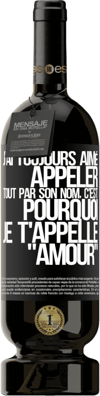 49,95 € Envoi gratuit | Vin rouge Édition Premium MBS® Réserve J'ai toujours aimé appeler tout par son nom, c'est pourquoi je t'appelle amour Étiquette Noire. Étiquette personnalisable Réserve 12 Mois Récolte 2015 Tempranillo