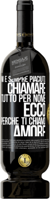 49,95 € Spedizione Gratuita | Vino rosso Edizione Premium MBS® Riserva Mi è sempre piaciuto chiamare tutto per nome, ecco perché ti chiamo amore Etichetta Nera. Etichetta personalizzabile Riserva 12 Mesi Raccogliere 2015 Tempranillo