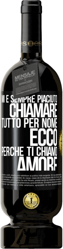 49,95 € Spedizione Gratuita | Vino rosso Edizione Premium MBS® Riserva Mi è sempre piaciuto chiamare tutto per nome, ecco perché ti chiamo amore Etichetta Nera. Etichetta personalizzabile Riserva 12 Mesi Raccogliere 2015 Tempranillo