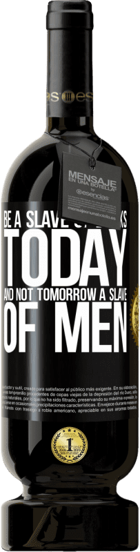 49,95 € Free Shipping | Red Wine Premium Edition MBS® Reserve Be a slave of books today and not tomorrow a slave of men Black Label. Customizable label Reserve 12 Months Harvest 2014 Tempranillo