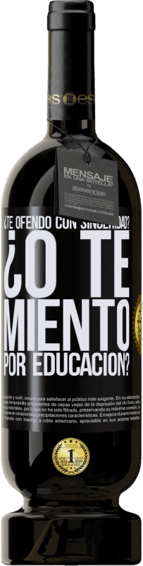 49,95 € Envío gratis | Vino Tinto Edición Premium MBS® Reserva ¿Te ofendo con sinceridad? ¿O te miento por educación? Etiqueta Negra. Etiqueta personalizable Reserva 12 Meses Cosecha 2015 Tempranillo