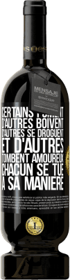 49,95 € Envoi gratuit | Vin rouge Édition Premium MBS® Réserve Certains fument, d'autres boivent, d'autres se droguent et d'autres tombent amoureux. Chacun se tue à sa manière Étiquette Noire. Étiquette personnalisable Réserve 12 Mois Récolte 2014 Tempranillo