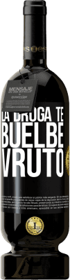 49,95 € Free Shipping | Red Wine Premium Edition MBS® Reserve La droga te buelbe vruto Black Label. Customizable label Reserve 12 Months Harvest 2014 Tempranillo