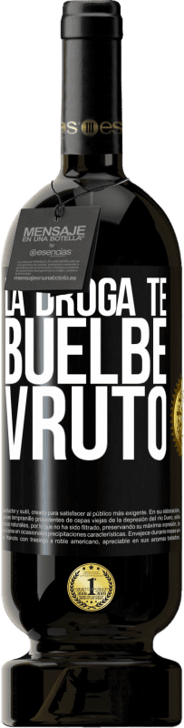 49,95 € 免费送货 | 红酒 高级版 MBS® 预订 La droga te buelbe vruto 黑标. 可自定义的标签 预订 12 个月 收成 2016 Tempranillo