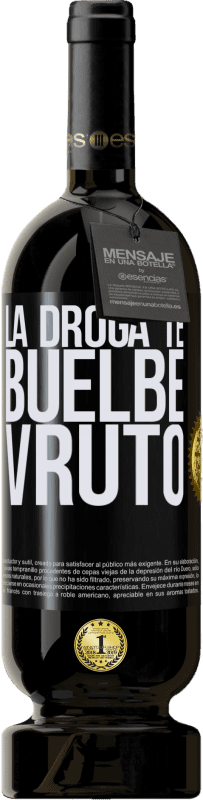 49,95 € Envío gratis | Vino Tinto Edición Premium MBS® Reserva La droga te buelbe vruto Etiqueta Negra. Etiqueta personalizable Reserva 12 Meses Cosecha 2015 Tempranillo