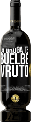 49,95 € Spedizione Gratuita | Vino rosso Edizione Premium MBS® Riserva La droga te buelbe vruto Etichetta Nera. Etichetta personalizzabile Riserva 12 Mesi Raccogliere 2014 Tempranillo