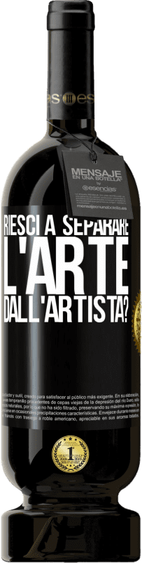 49,95 € Spedizione Gratuita | Vino rosso Edizione Premium MBS® Riserva riesci a separare l'arte dall'artista? Etichetta Nera. Etichetta personalizzabile Riserva 12 Mesi Raccogliere 2015 Tempranillo