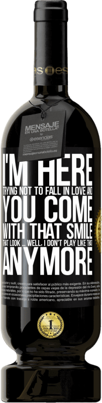 49,95 € 送料無料 | 赤ワイン プレミアム版 MBS® 予約する 私はここで恋に落ちないようにしようとすると、あなたはその笑顔で私を残します ブラックラベル. カスタマイズ可能なラベル 予約する 12 月 収穫 2016 Tempranillo