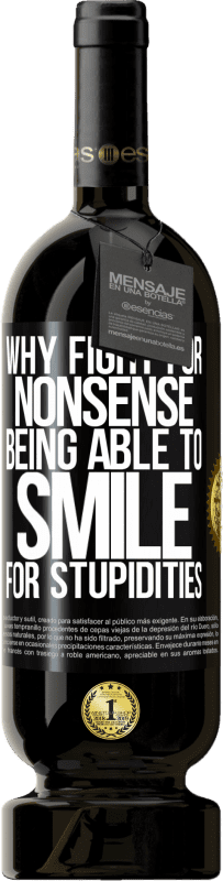 49,95 € 送料無料 | 赤ワイン プレミアム版 MBS® 予約する 愚かさのために微笑むことができるナンセンスのために戦う理由 ブラックラベル. カスタマイズ可能なラベル 予約する 12 月 収穫 2016 Tempranillo