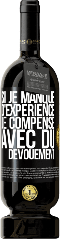 49,95 € Envoi gratuit | Vin rouge Édition Premium MBS® Réserve Si je manque d'expérience, je compense avec du dévouement Étiquette Noire. Étiquette personnalisable Réserve 12 Mois Récolte 2015 Tempranillo