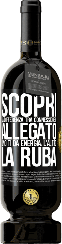 49,95 € Spedizione Gratuita | Vino rosso Edizione Premium MBS® Riserva Scopri la differenza tra connessione e allegato. Uno ti dà energia, l'altro la ruba Etichetta Nera. Etichetta personalizzabile Riserva 12 Mesi Raccogliere 2015 Tempranillo