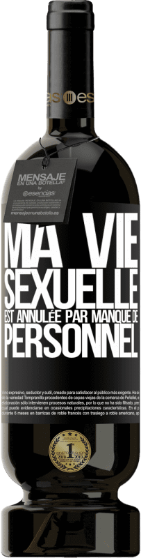 49,95 € Envoi gratuit | Vin rouge Édition Premium MBS® Réserve Ma vie sexuelle est annulée par manque de personnel Étiquette Noire. Étiquette personnalisable Réserve 12 Mois Récolte 2015 Tempranillo