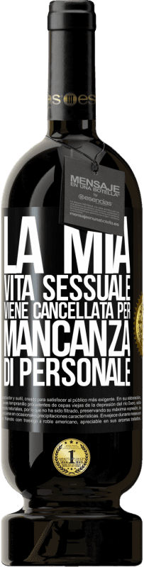 49,95 € Spedizione Gratuita | Vino rosso Edizione Premium MBS® Riserva La mia vita sessuale viene cancellata per mancanza di personale Etichetta Nera. Etichetta personalizzabile Riserva 12 Mesi Raccogliere 2015 Tempranillo