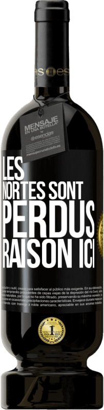 49,95 € Envoi gratuit | Vin rouge Édition Premium MBS® Réserve Les Nortes sont perdus. Raison ici Étiquette Noire. Étiquette personnalisable Réserve 12 Mois Récolte 2015 Tempranillo