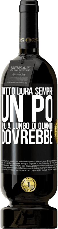 49,95 € Spedizione Gratuita | Vino rosso Edizione Premium MBS® Riserva Tutto dura sempre un po 'più a lungo di quanto dovrebbe Etichetta Nera. Etichetta personalizzabile Riserva 12 Mesi Raccogliere 2015 Tempranillo