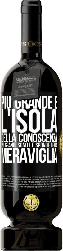 49,95 € Spedizione Gratuita | Vino rosso Edizione Premium MBS® Riserva Più grande è l'isola della conoscenza, più grandi sono le sponde della meraviglia Etichetta Nera. Etichetta personalizzabile Riserva 12 Mesi Raccogliere 2015 Tempranillo