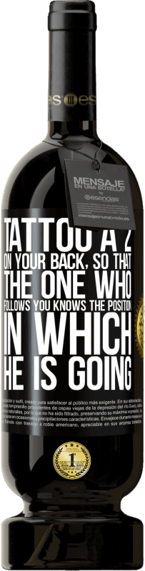 49,95 € Free Shipping | Red Wine Premium Edition MBS® Reserve Tattoo a 2 on your back, so that the one who follows you knows the position in which he is going Black Label. Customizable label Reserve 12 Months Harvest 2016 Tempranillo
