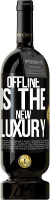 49,95 € 免费送货 | 红酒 高级版 MBS® 预订 Offline is the new luxury 黑标. 可自定义的标签 预订 12 个月 收成 2015 Tempranillo