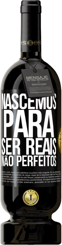 49,95 € Envio grátis | Vinho tinto Edição Premium MBS® Reserva Nascemos para ser reais, não perfeitos Etiqueta Preta. Etiqueta personalizável Reserva 12 Meses Colheita 2016 Tempranillo