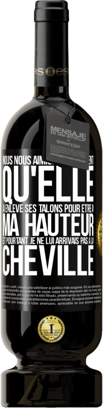 49,95 € Envoi gratuit | Vin rouge Édition Premium MBS® Réserve Nous nous aimions tellement qu'elle a enlevé ses talons pour être à ma hauteur et pourtant je ne lui arrivais pas à la cheville Étiquette Noire. Étiquette personnalisable Réserve 12 Mois Récolte 2015 Tempranillo