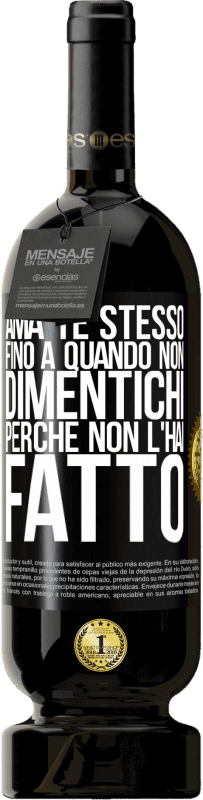 49,95 € Spedizione Gratuita | Vino rosso Edizione Premium MBS® Riserva Ama te stesso, fino a quando non dimentichi perché non l'hai fatto Etichetta Nera. Etichetta personalizzabile Riserva 12 Mesi Raccogliere 2015 Tempranillo