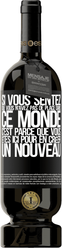 49,95 € Envoi gratuit | Vin rouge Édition Premium MBS® Réserve Si vous sentez que vous n'avez pas de place dans ce monde, c'est parce que vous êtes ici pour en créer un nouveau Étiquette Noire. Étiquette personnalisable Réserve 12 Mois Récolte 2015 Tempranillo