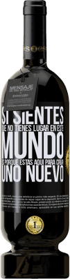 49,95 € Envío gratis | Vino Tinto Edición Premium MBS® Reserva Si sientes que no tienes lugar en este mundo, es porque estás aquí para crear uno nuevo Etiqueta Negra. Etiqueta personalizable Reserva 12 Meses Cosecha 2016 Tempranillo