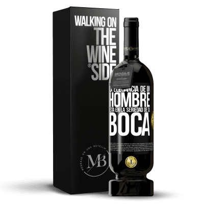 «La elegancia de un hombre está en la seriedad de su boca» Edición Premium MBS® Reserva