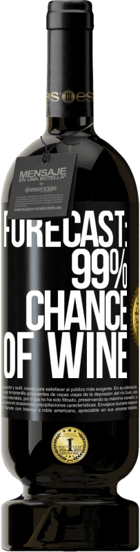 49,95 € Free Shipping | Red Wine Premium Edition MBS® Reserve Forecast: 99% chance of wine Black Label. Customizable label Reserve 12 Months Harvest 2015 Tempranillo