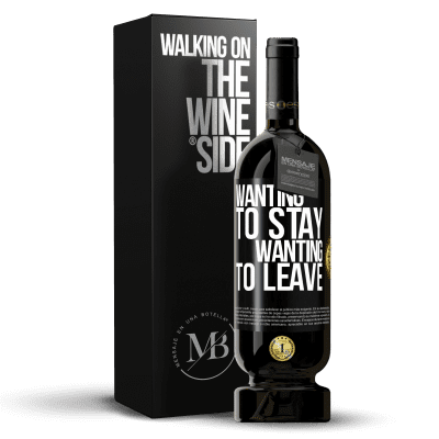 «Wanting to stay wanting to leave» Premium Edition MBS® Reserve