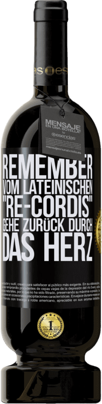 49,95 € Kostenloser Versand | Rotwein Premium Ausgabe MBS® Reserve REMEMBER, vom lateinischen re-cordis, gehe zurück durch das Herz Schwarzes Etikett. Anpassbares Etikett Reserve 12 Monate Ernte 2016 Tempranillo