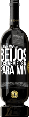 49,95 € Envio grátis | Vinho tinto Edição Premium MBS® Reserva Não me mande beijos, você vem e os dá para mim Etiqueta Preta. Etiqueta personalizável Reserva 12 Meses Colheita 2016 Tempranillo