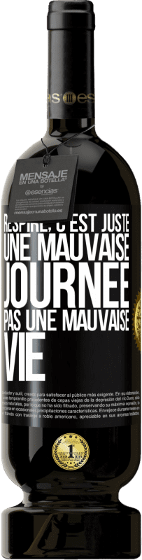 49,95 € Envoi gratuit | Vin rouge Édition Premium MBS® Réserve Respire, c'est juste une mauvaise journée, pas une mauvaise vie Étiquette Noire. Étiquette personnalisable Réserve 12 Mois Récolte 2015 Tempranillo