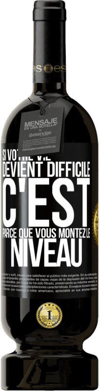 49,95 € Envoi gratuit | Vin rouge Édition Premium MBS® Réserve Si votre vie devient difficile c'est parce que vous montez le niveau Étiquette Noire. Étiquette personnalisable Réserve 12 Mois Récolte 2015 Tempranillo