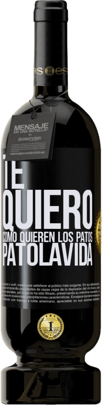 49,95 € Kostenloser Versand | Rotwein Premium Ausgabe MBS® Reserve TE QUIERO, como quieren los patos. PATOLAVIDA Schwarzes Etikett. Anpassbares Etikett Reserve 12 Monate Ernte 2015 Tempranillo