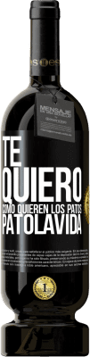 49,95 € Spedizione Gratuita | Vino rosso Edizione Premium MBS® Riserva TE QUIERO, como quieren los patos. PATOLAVIDA Etichetta Nera. Etichetta personalizzabile Riserva 12 Mesi Raccogliere 2016 Tempranillo