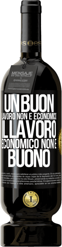 49,95 € Spedizione Gratuita | Vino rosso Edizione Premium MBS® Riserva Un buon lavoro non è economico. Il lavoro economico non è buono Etichetta Nera. Etichetta personalizzabile Riserva 12 Mesi Raccogliere 2015 Tempranillo