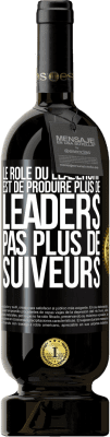 49,95 € Envoi gratuit | Vin rouge Édition Premium MBS® Réserve Le rôle du leadership est de produire plus de leaders pas plus de suiveurs Étiquette Noire. Étiquette personnalisable Réserve 12 Mois Récolte 2014 Tempranillo