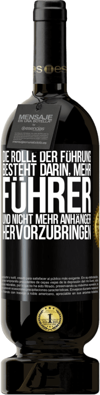 49,95 € Kostenloser Versand | Rotwein Premium Ausgabe MBS® Reserve Die Rolle der Führung besteht darin, mehr Führer und nicht mehr Anhänger hervorzubringen Schwarzes Etikett. Anpassbares Etikett Reserve 12 Monate Ernte 2016 Tempranillo