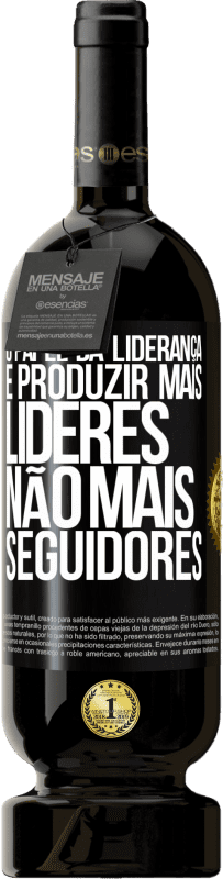 49,95 € Envio grátis | Vinho tinto Edição Premium MBS® Reserva O papel da liderança é produzir mais líderes, não mais seguidores Etiqueta Preta. Etiqueta personalizável Reserva 12 Meses Colheita 2015 Tempranillo